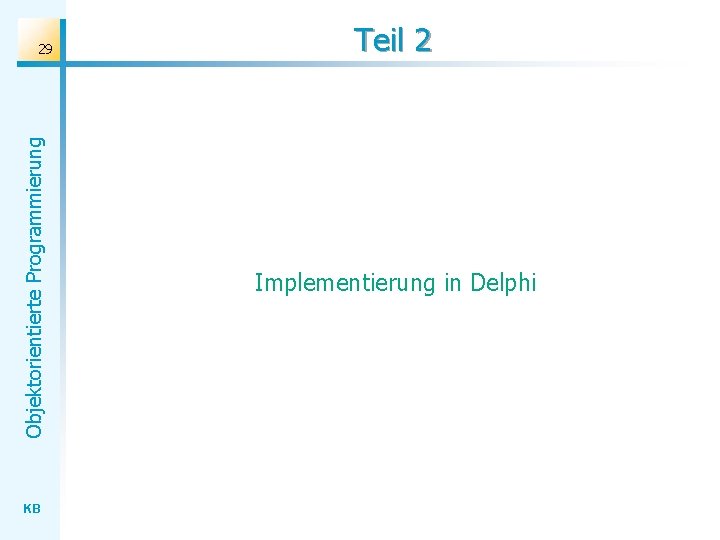 Objektorientierte Programmierung 29 KB Teil 2 Implementierung in Delphi 