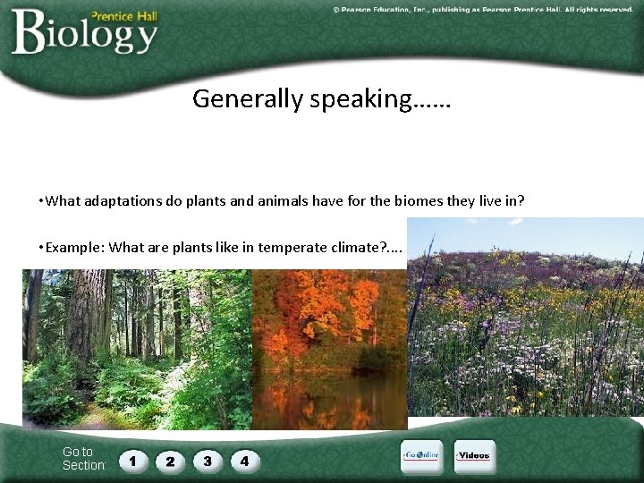 Generally speaking…… • What adaptations do plants and animals have for the biomes they
