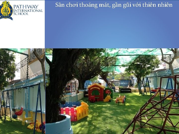 Sân chơi thoáng mát, gần gũi với thiên nhiên www. mamnonbachkhoa. edu. vn www.