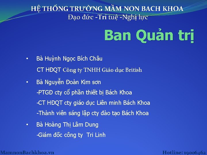 HỆ THỐNG TRƯỜNG MẦM NON BACH KHOA Đạo đức -Trí tuệ -Nghị lực Ban