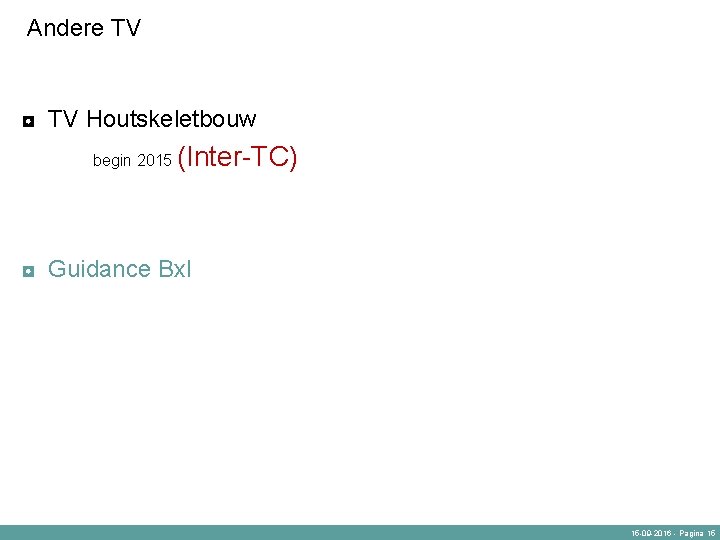 Andere TV ◘ TV Houtskeletbouw begin 2015 (Inter-TC) ◘ Guidance Bxl 15 -09 -2016