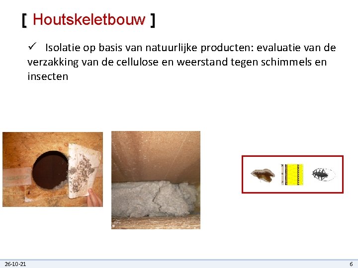 [ Houtskeletbouw ] ü Isolatie op basis van natuurlijke producten: evaluatie van de verzakking