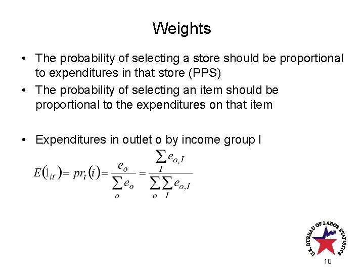Weights • The probability of selecting a store should be proportional to expenditures in Weights • The probability of selecting a store should be proportional to expenditures in