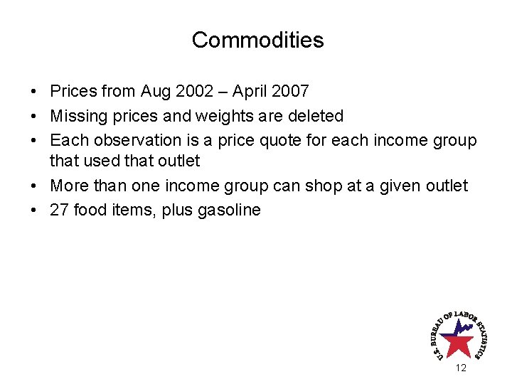 Commodities • Prices from Aug 2002 – April 2007 • Missing prices and weights Commodities • Prices from Aug 2002 – April 2007 • Missing prices and weights