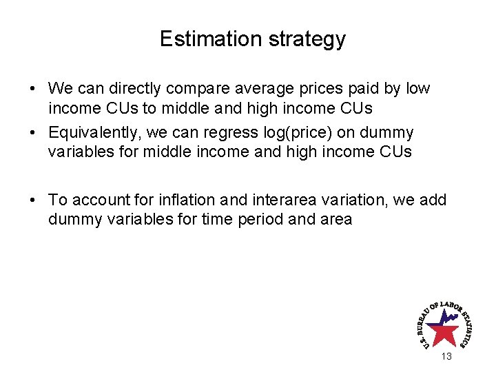 Estimation strategy • We can directly compare average prices paid by low income CUs Estimation strategy • We can directly compare average prices paid by low income CUs
