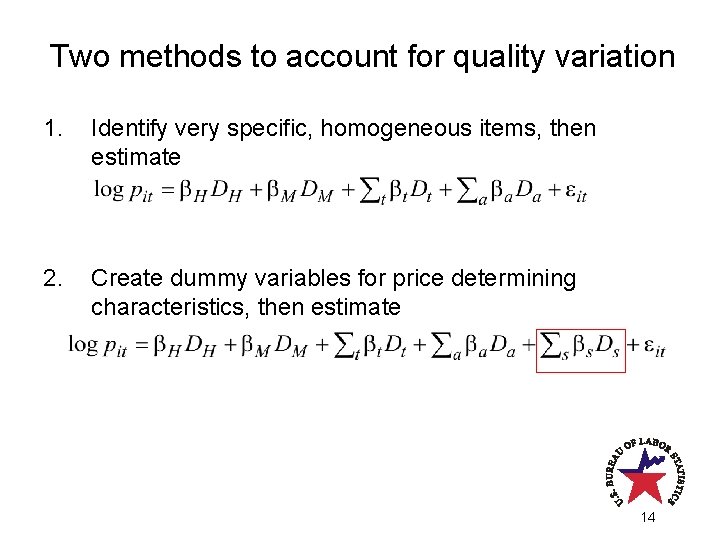 Two methods to account for quality variation 1. Identify very specific, homogeneous items, then Two methods to account for quality variation 1. Identify very specific, homogeneous items, then