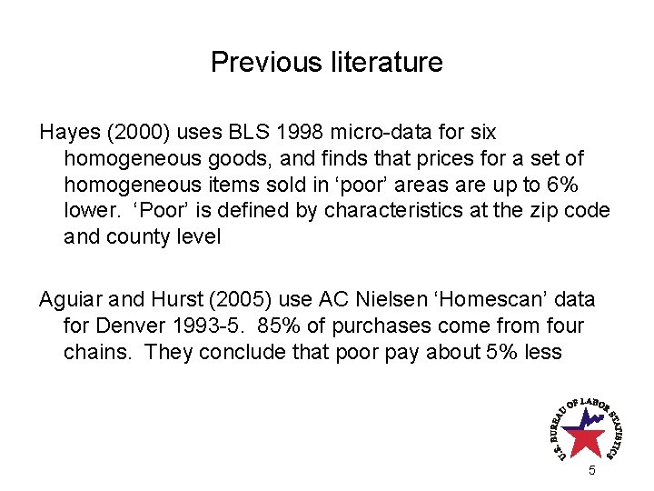 Previous literature Hayes (2000) uses BLS 1998 micro-data for six homogeneous goods, and finds Previous literature Hayes (2000) uses BLS 1998 micro-data for six homogeneous goods, and finds
