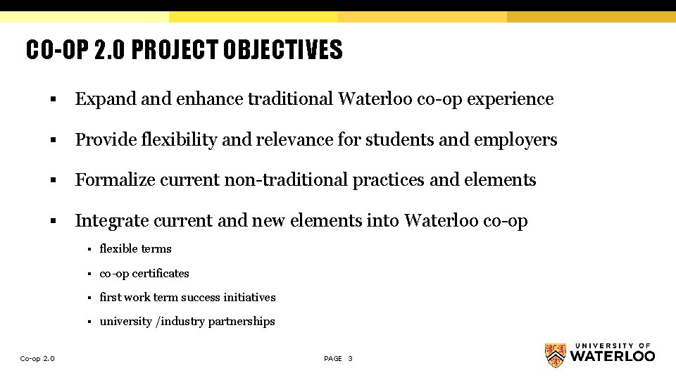 CO-OP 2. 0 PROJECT OBJECTIVES § Expand enhance traditional Waterloo co-op experience § Provide