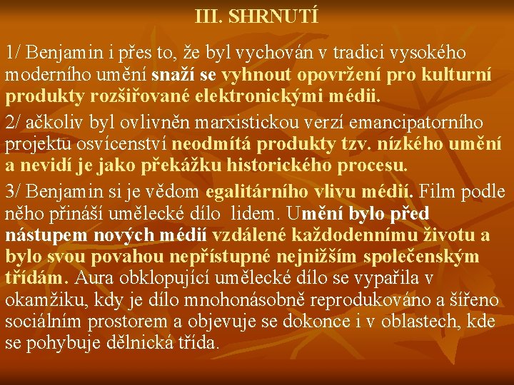 III. SHRNUTÍ 1/ Benjamin i přes to, že byl vychován v tradici vysokého moderního