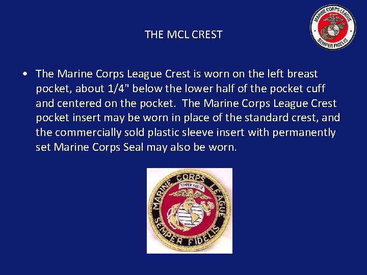 THE MCL CREST • The Marine Corps League Crest is worn on the left