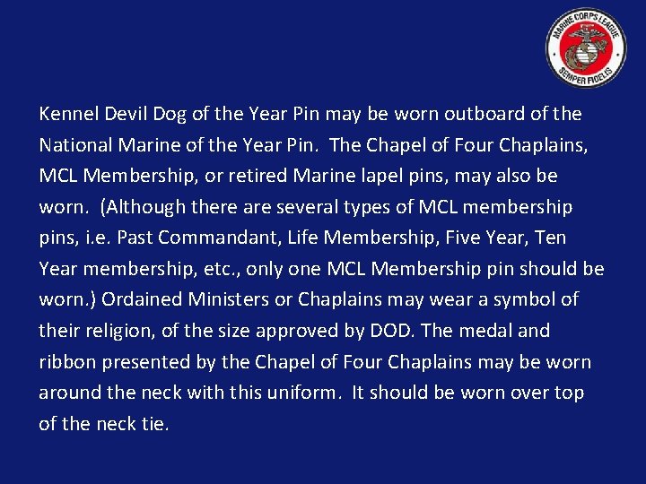 Kennel Devil Dog of the Year Pin may be worn outboard of the National