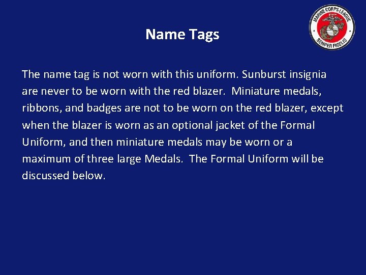 Name Tags The name tag is not worn with this uniform. Sunburst insignia are