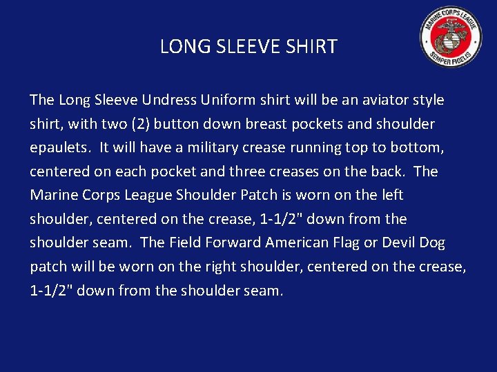 LONG SLEEVE SHIRT The Long Sleeve Undress Uniform shirt will be an aviator style