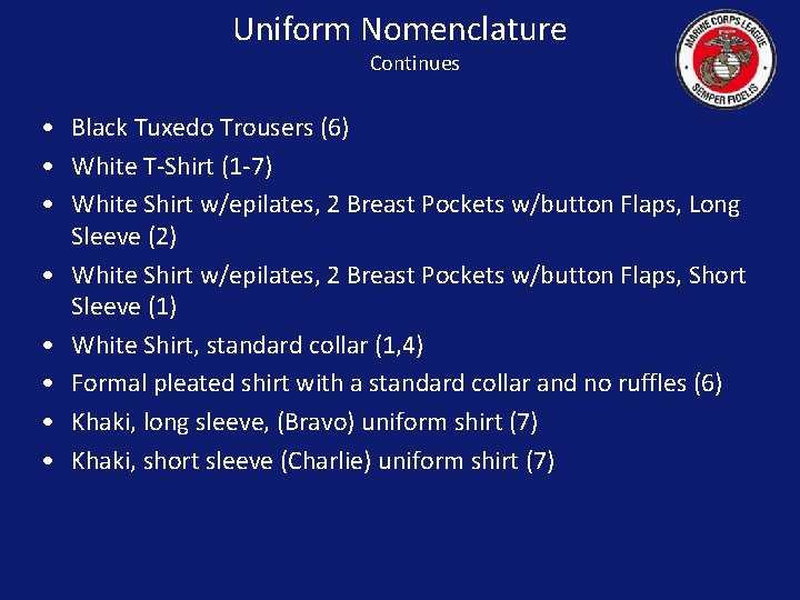 Uniform Nomenclature Continues • Black Tuxedo Trousers (6) • White T-Shirt (1 -7) •