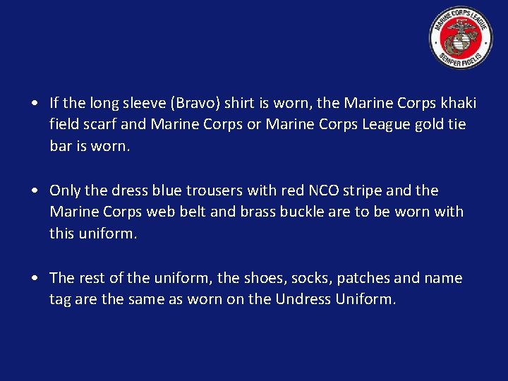  • If the long sleeve (Bravo) shirt is worn, the Marine Corps khaki