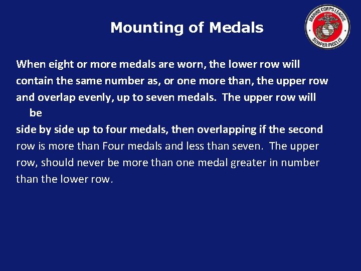 Mounting of Medals When eight or more medals are worn, the lower row will