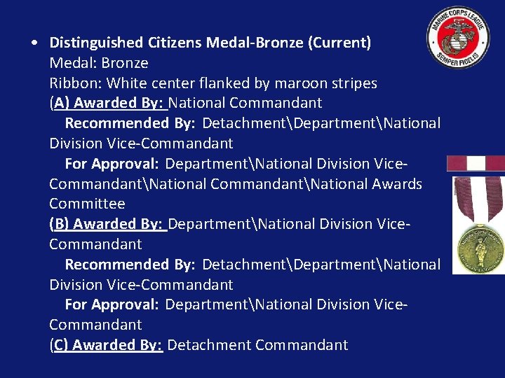  • Distinguished Citizens Medal-Bronze (Current) Medal: Bronze Ribbon: White center flanked by maroon