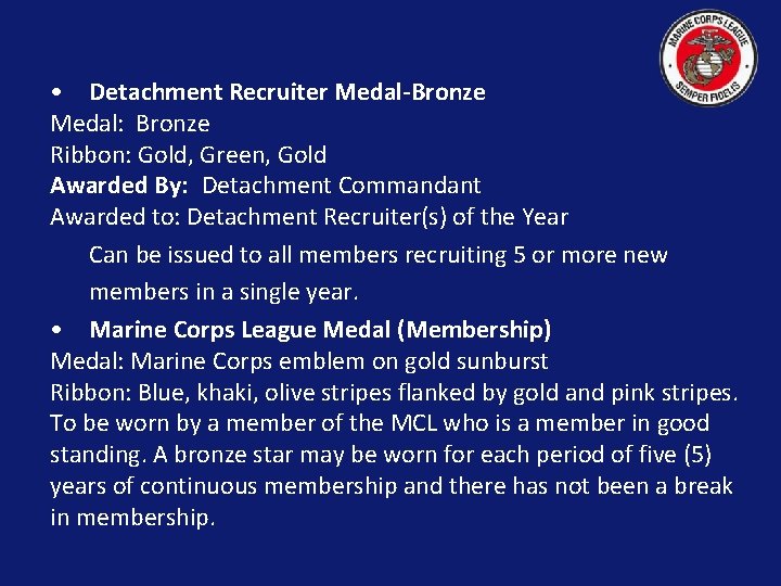  • Detachment Recruiter Medal-Bronze Medal: Bronze Ribbon: Gold, Green, Gold Awarded By: Detachment