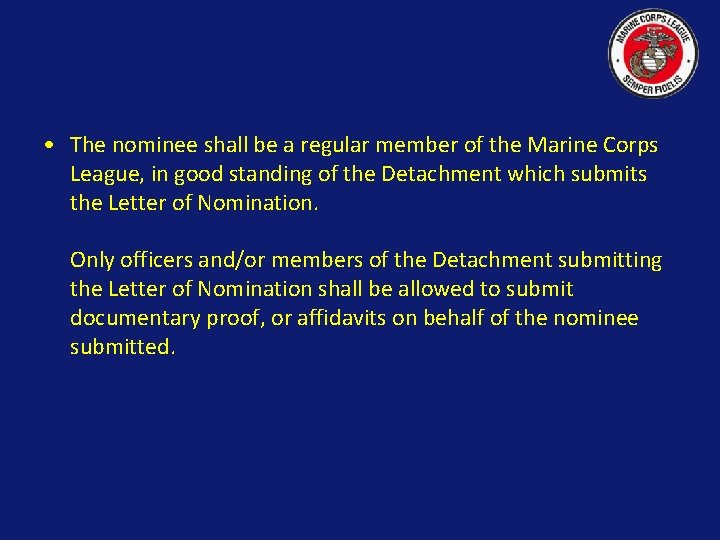  • The nominee shall be a regular member of the Marine Corps League,