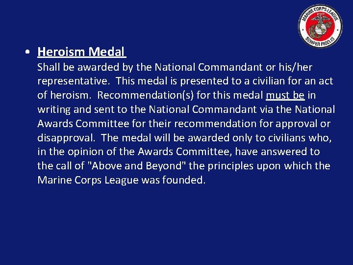  • Heroism Medal Shall be awarded by the National Commandant or his/her representative.