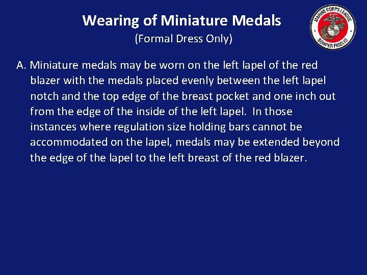 Wearing of Miniature Medals (Formal Dress Only) A. Miniature medals may be worn on