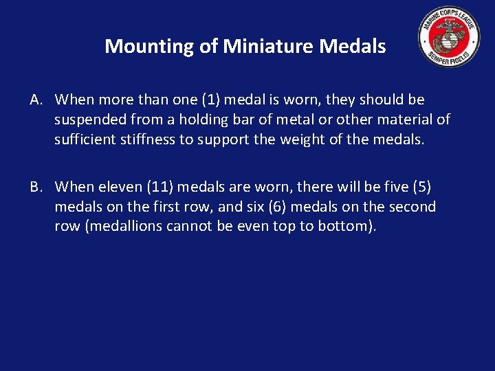 Mounting of Miniature Medals A. When more than one (1) medal is worn, they