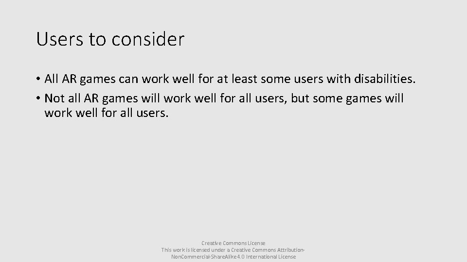 Users to consider • All AR games can work well for at least some