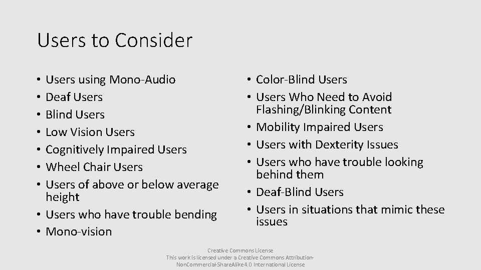 Users to Consider Users using Mono-Audio Deaf Users Blind Users Low Vision Users Cognitively