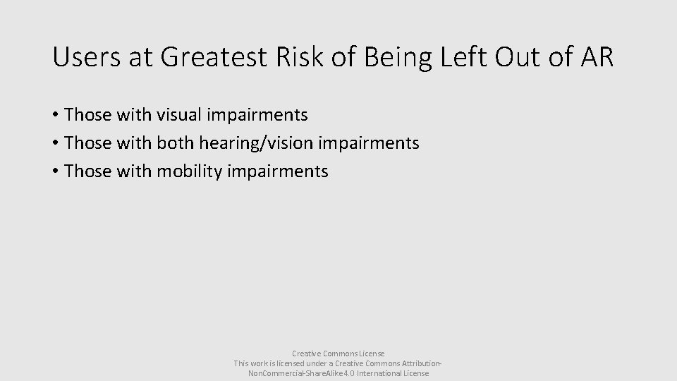 Users at Greatest Risk of Being Left Out of AR • Those with visual