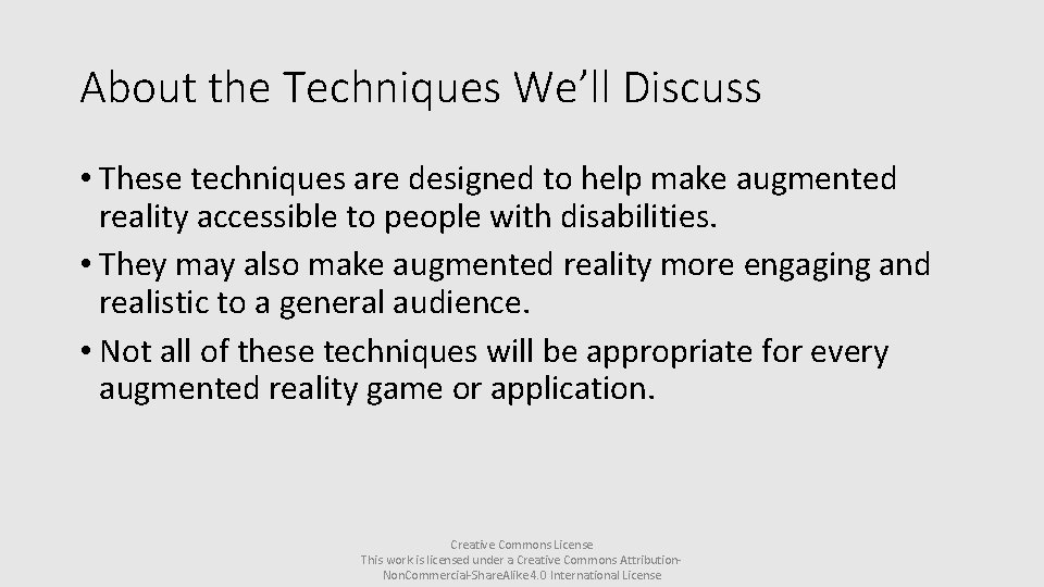 About the Techniques We’ll Discuss • These techniques are designed to help make augmented