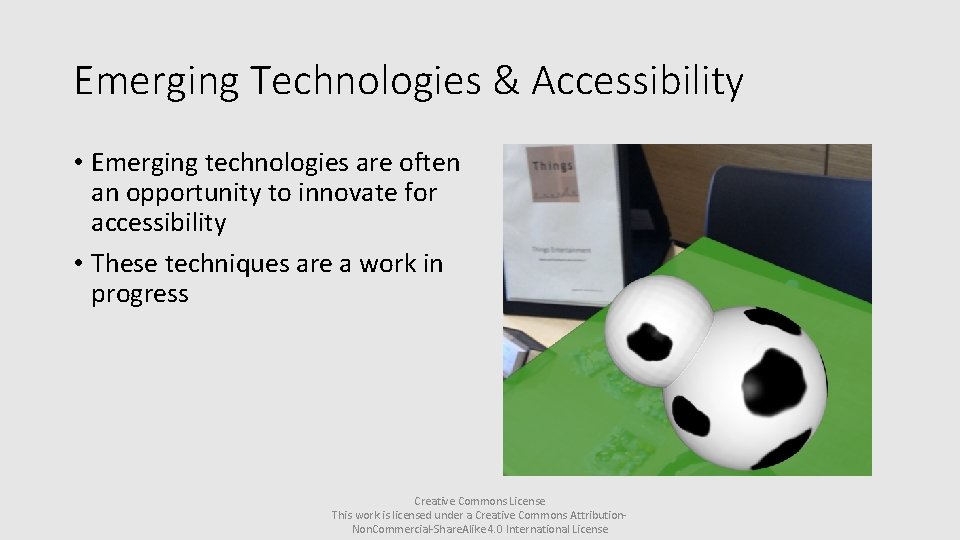 Emerging Technologies & Accessibility • Emerging technologies are often an opportunity to innovate for