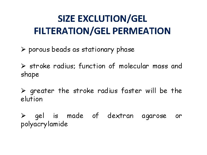 SIZE EXCLUTION/GEL FILTERATION/GEL PERMEATION Ø porous beads as stationary phase Ø stroke radius; function