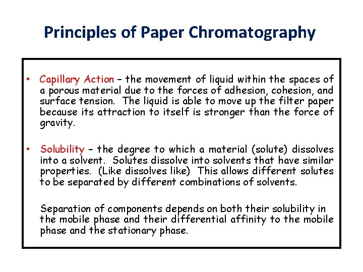 Principles of Paper Chromatography • Capillary Action – the movement of liquid within the