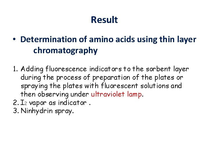 Result • Determination of amino acids using thin layer chromatography 1. Adding fluorescence indicators