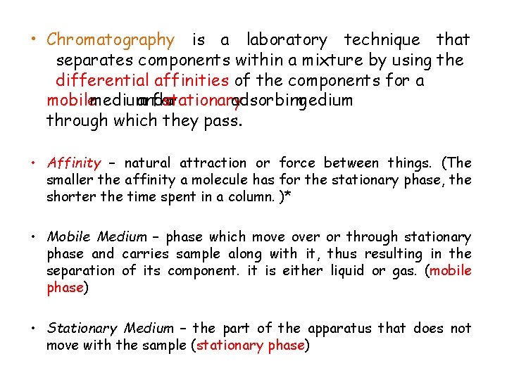  • Chromatography is a laboratory technique that separates components within a mixture by