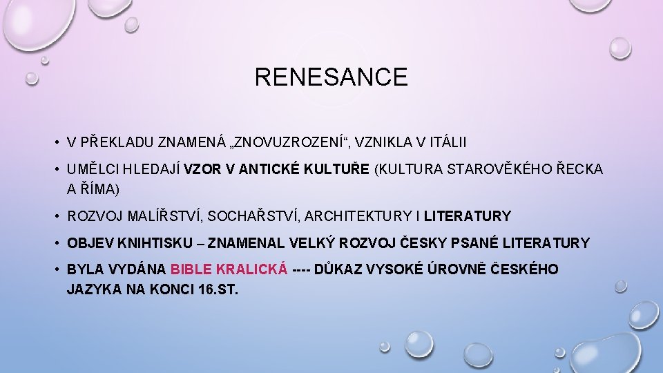 RENESANCE • V PŘEKLADU ZNAMENÁ „ZNOVUZROZENÍ“, VZNIKLA V ITÁLII • UMĚLCI HLEDAJÍ VZOR V