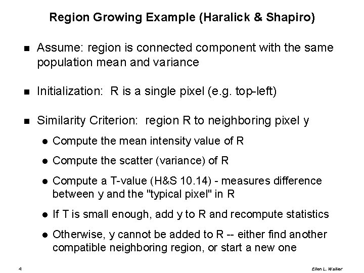 Region Growing Example (Haralick & Shapiro) 4 Assume: region is connected component with the