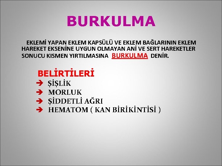 BURKULMA EKLEMİ YAPAN EKLEM KAPSÜLÜ VE EKLEM BAĞLARININ EKLEM HAREKET EKSENİNE UYGUN OLMAYAN ANİ