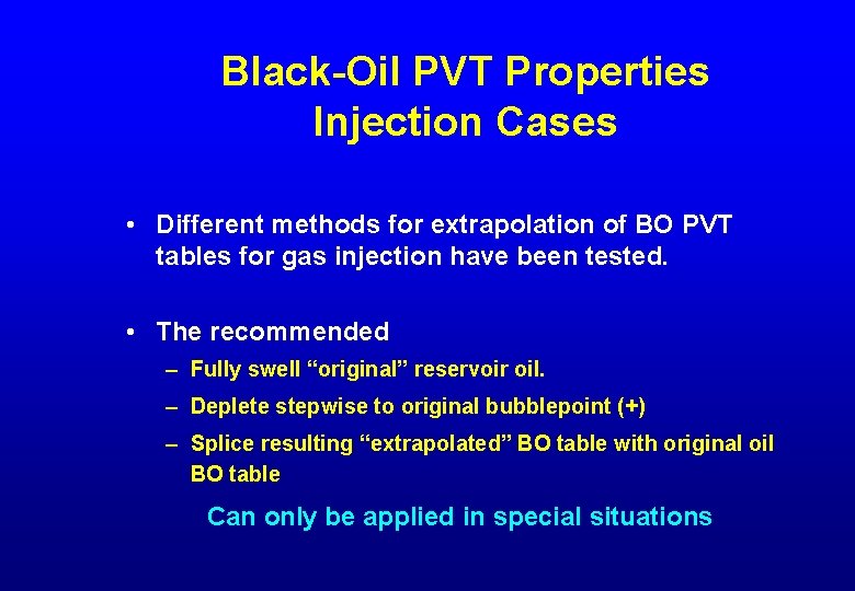 Black-Oil PVT Properties Injection Cases • Different methods for extrapolation of BO PVT tables