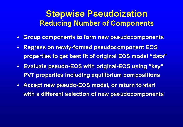 Stepwise Pseudoization Reducing Number of Components • Group components to form new pseudocomponents •