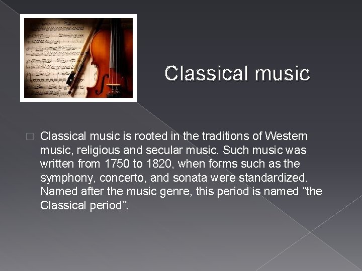 Classical music � Classical music is rooted in the traditions of Western music, religious