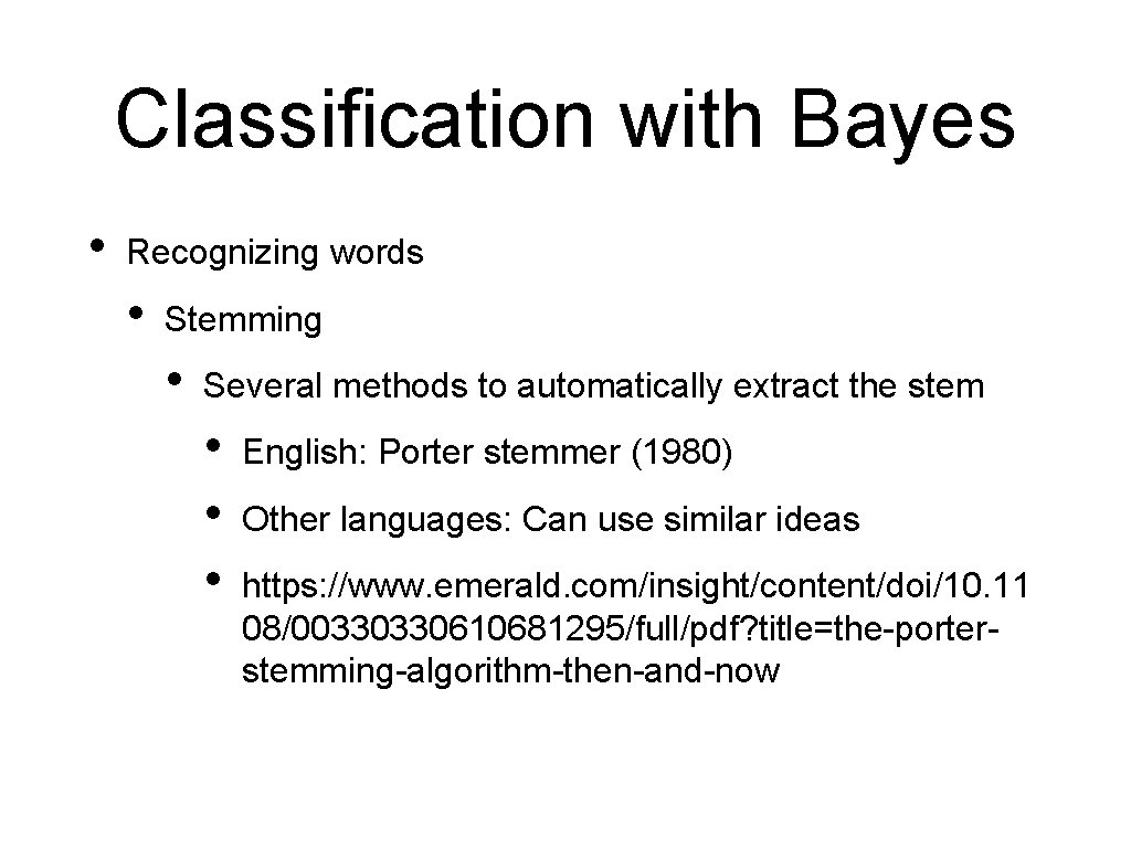 Classification with Bayes • Recognizing words • Stemming • Several methods to automatically extract