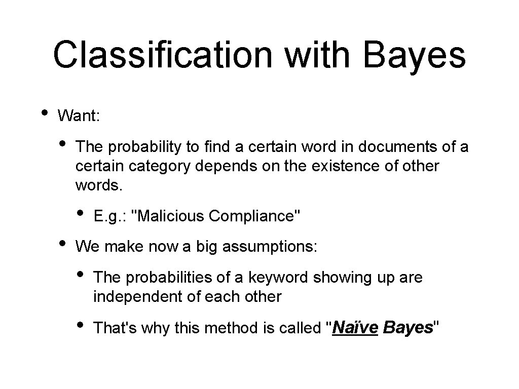 Classification with Bayes • Want: • The probability to find a certain word in