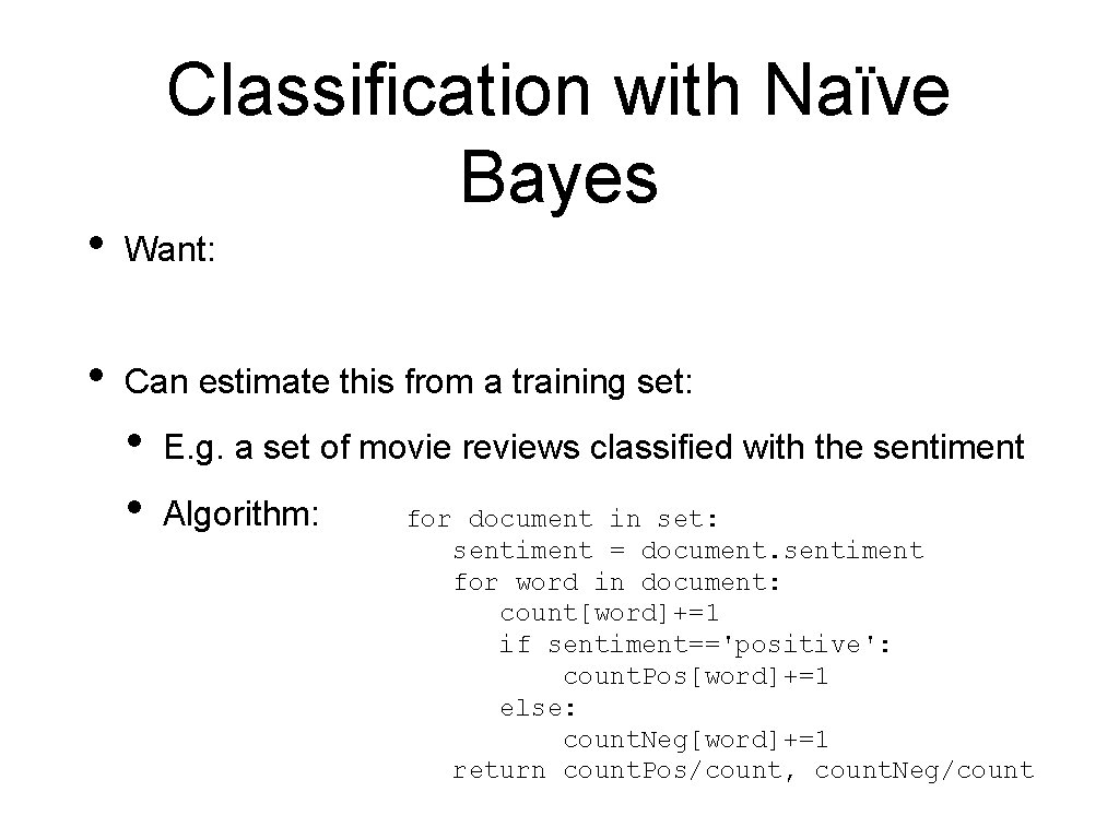 Classification with Naïve Bayes • Want: • Can estimate this from a training set: