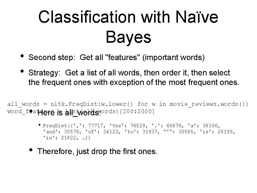 Classification with Naïve Bayes • • Second step: Get all "features" (important words) Strategy: