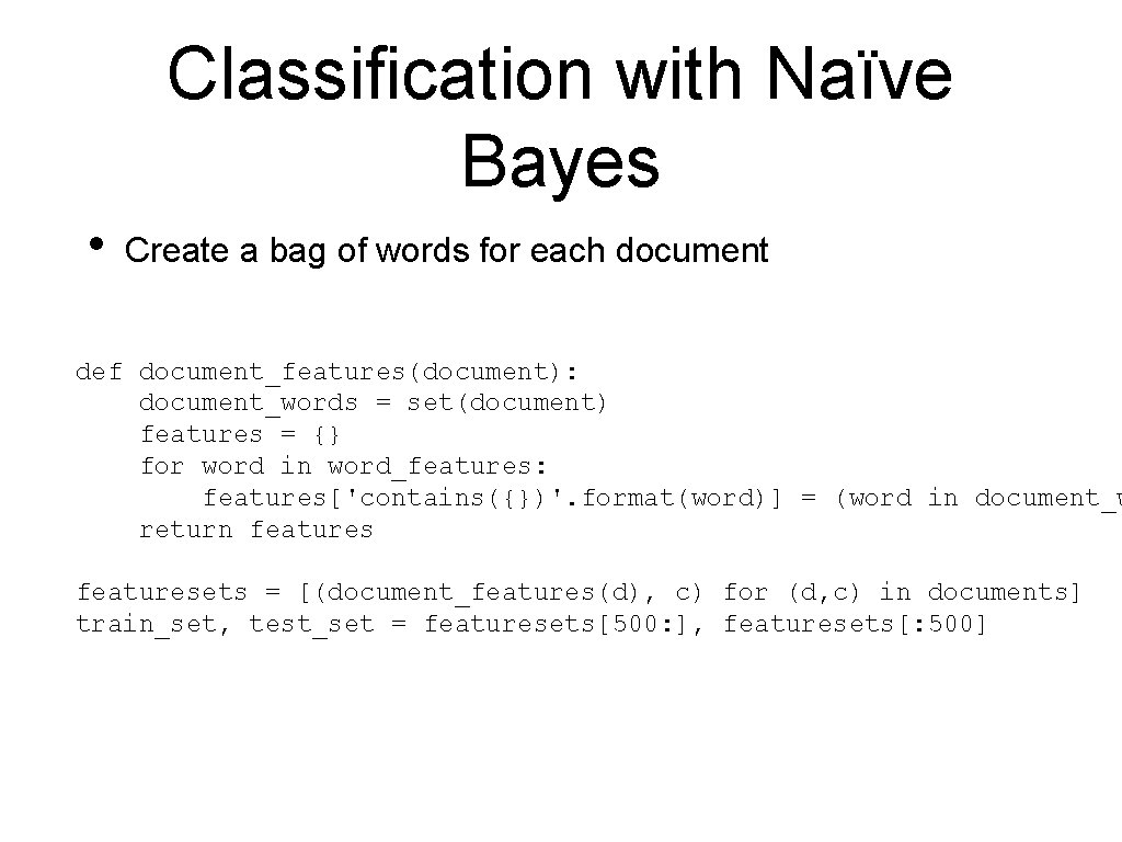 Classification with Naïve Bayes • Create a bag of words for each document def