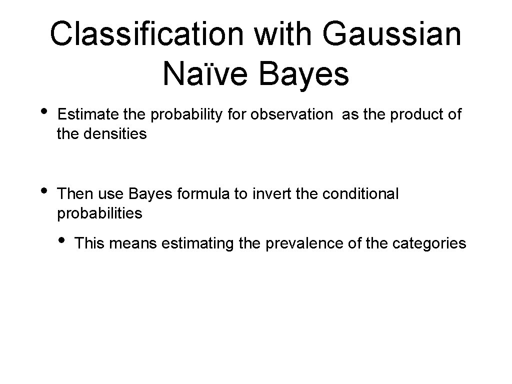 Classification with Gaussian Naïve Bayes • Estimate the probability for observation as the product