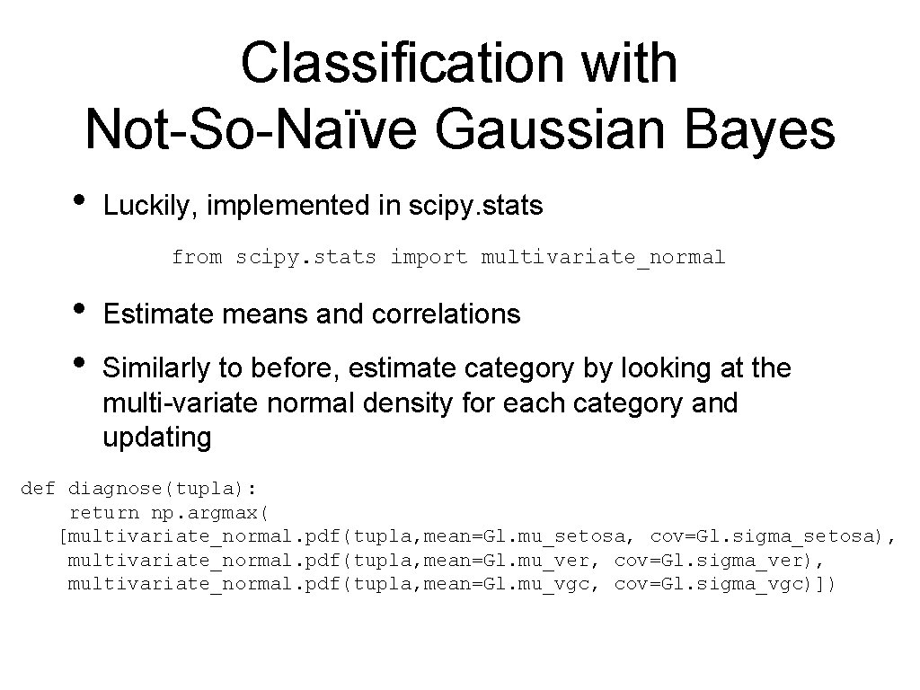 Classification with Not-So-Naïve Gaussian Bayes • Luckily, implemented in scipy. stats from scipy. stats