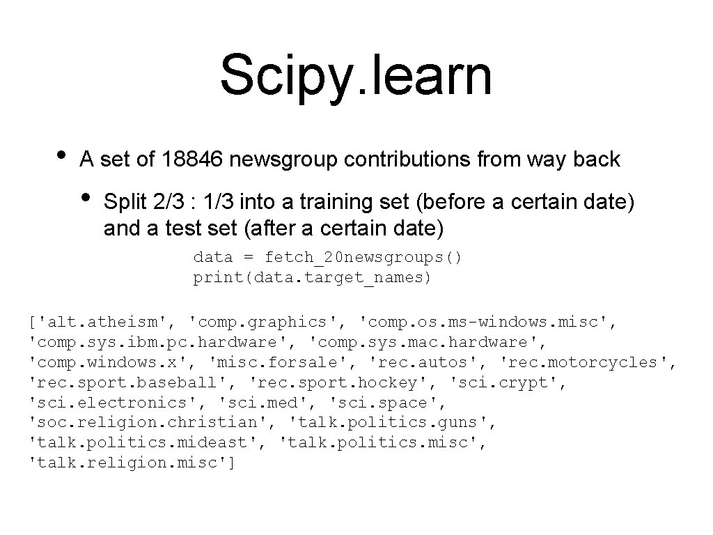 Scipy. learn • A set of 18846 newsgroup contributions from way back • Split