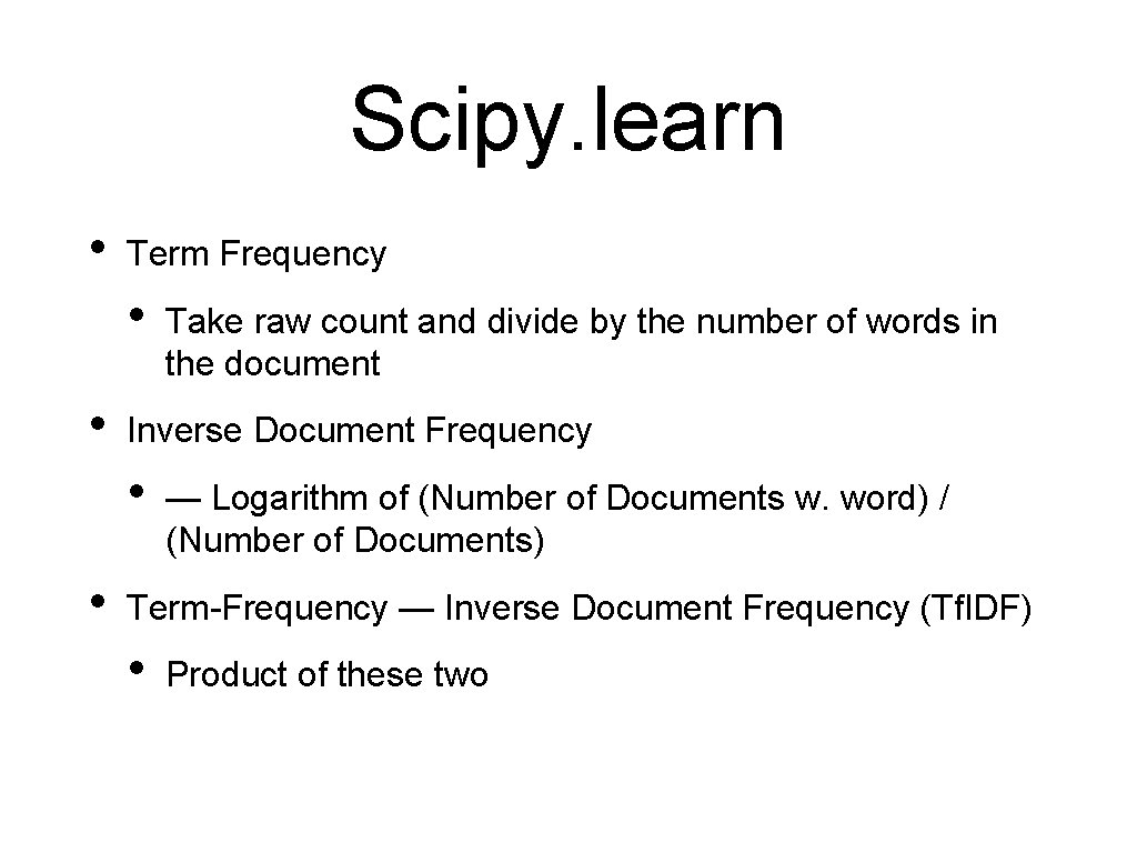 Scipy. learn • Term Frequency • • Inverse Document Frequency • • Take raw